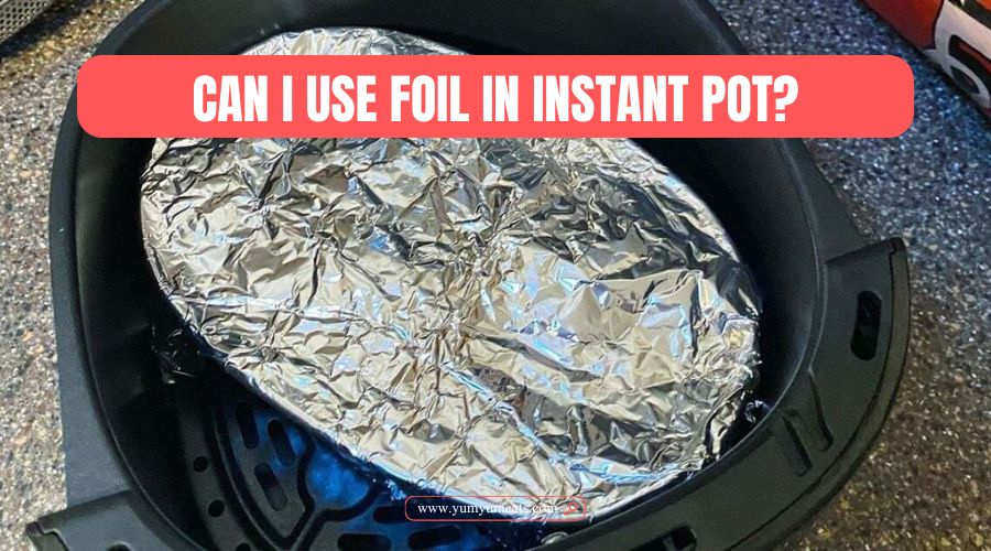 can i use foil in instant pot