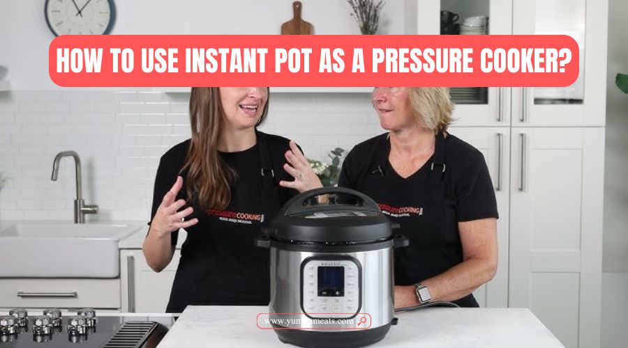 how to use instant pot as a pressure cooker